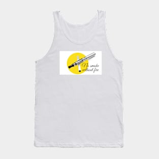 No smoke without fire Tank Top